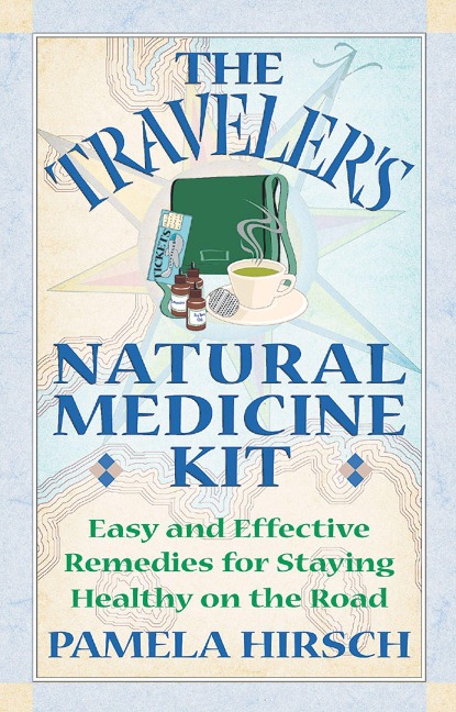 The Traveler's Natural Medicine Kit - Pamela Hirsch