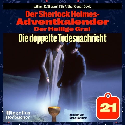 Die doppelte Todesnachricht (Der Sherlock Holmes-Adventkalender: Der Heilige Gral, Folge 21) - Arthur Conan Doyle, William K. Stewart