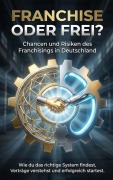 Cover-Bild zum Titel 'Franchise oder frei? Chancen und Risiken des Franchisings in Deutschland' von 'Jana Werner'