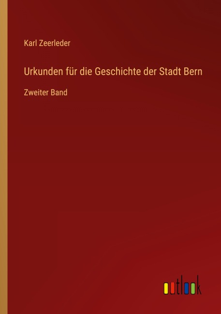 Urkunden für die Geschichte der Stadt Bern - Karl Zeerleder