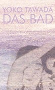Cover-Bild zum Titel 'Das Bad' von 'Yoko Tawada'