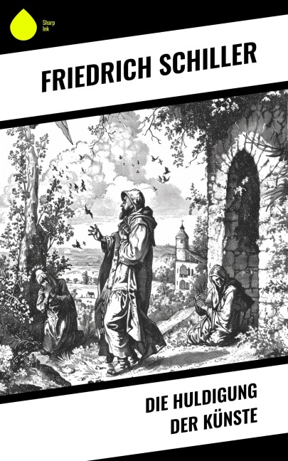 Die Huldigung der Künste - Friedrich Schiller