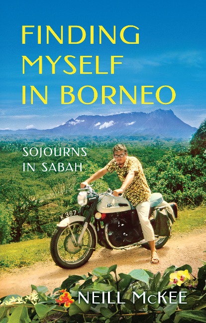 Finding Myself in Borneo - Neill Mckee