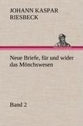Neue Briefe, für und wider das Mönchswesen - Zweiter Band - Johann Kaspar Riesbeck