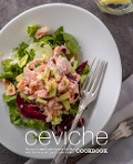 Ceviche Cookbook: Discover a Classical South American Side Dish with Delicious and Easy Ceviche Recipes - Booksumo Press