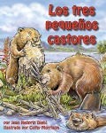 Cover-Bild zum Titel 'Los Tres Pequeños Castores (Three Little Beavers)' von 'Jean Heilprin Diehl'