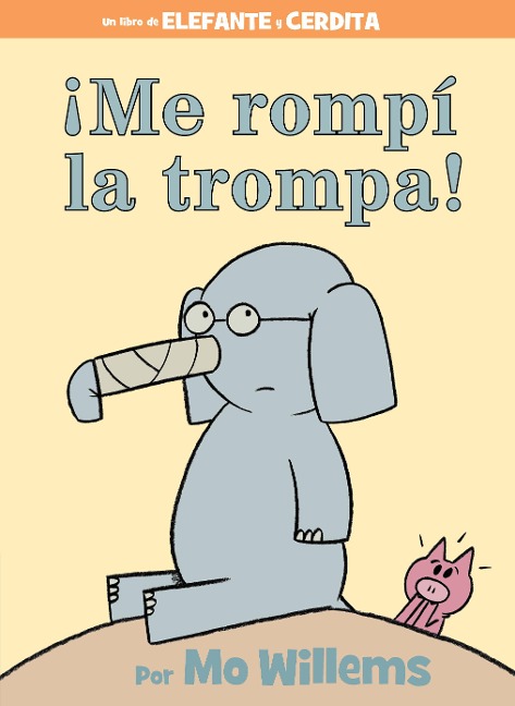 ¡Me Rompí La Trompa!-Spanish Edition - Mo Willems