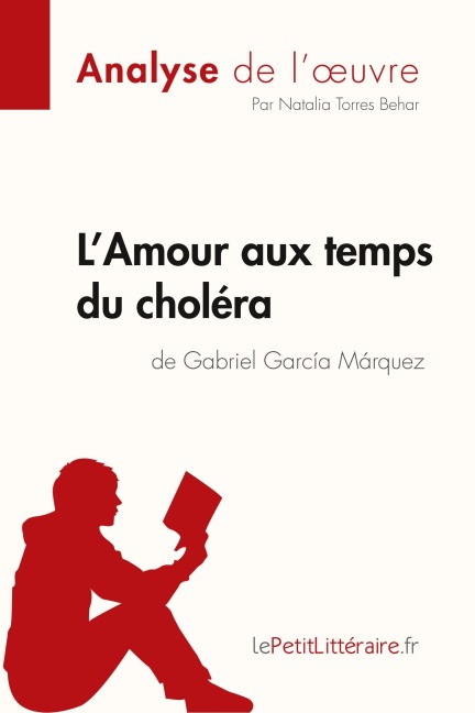 L'Amour aux temps du choléra de Gabriel Garcia Marquez (Analyse de l'oeuvre) - Lepetitlitteraire, Natalia Torres Behar