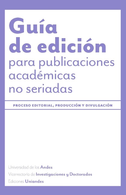 Guía de edición para publicaciones académicas no seriadas - Ediciones Uniandes