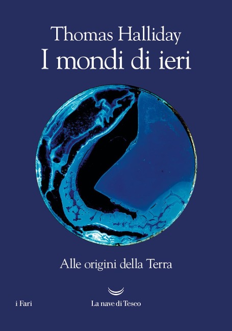 I mondi di ieri. Alle origini della Terra - Thomas Halliday