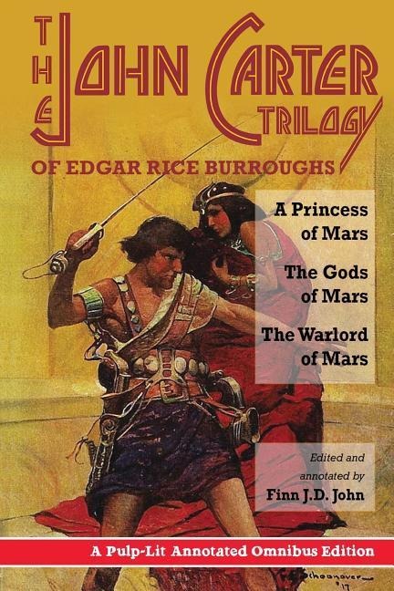 The John Carter Trilogy of Edgar Rice Burroughs: A Princess of Mars; The Gods of Mars; A Warlord of Mars - Edgar Rice Burroughs, Finn J. D. John