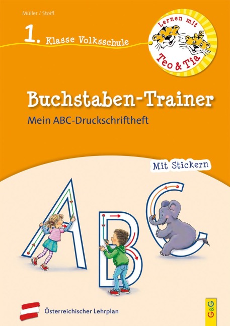 Lernen mit Teo und Tia Deutsch - Buchstaben-Trainer - 1. Klasse Volksschule - Verena Müller, Erika Stoifl