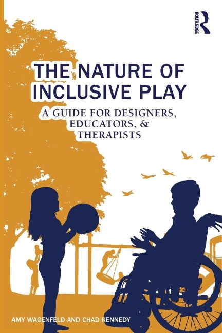 The Nature of Inclusive Play - Amy Wagenfeld, Chad Kennedy
