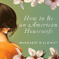 Cover-Bild zum Titel 'How to Be an American Housewife Lib/E' von 'Margaret Dilloway'