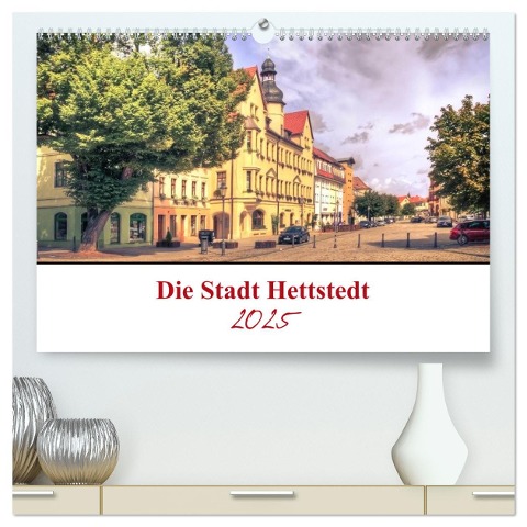 Die Stadt Hettstedt (hochwertiger Premium Wandkalender 2025 DIN A2 quer), Kunstdruck in Hochglanz - Gierok, Steffen Magic Artist Design