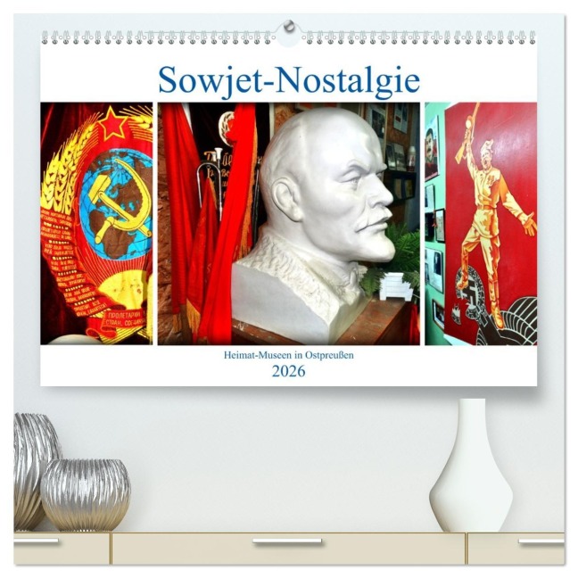 Sowjet-Nostalgie - Heimat-Museen in Ostpreußen (hochwertiger Premium Wandkalender 2026 DIN A2 quer), Kunstdruck in Hochglanz - Henning von Löwis of Menar