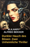 Cover-Bild zum Titel 'Dunkler Hauch des Bösen: Zwei Unheimliche Thriller' von 'Alfred Bekker, W. A. Hary'