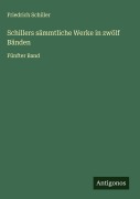 Cover-Bild zum Titel 'Schillers sämmtliche Werke in zwölf Bänden' von 'Friedrich Schiller'