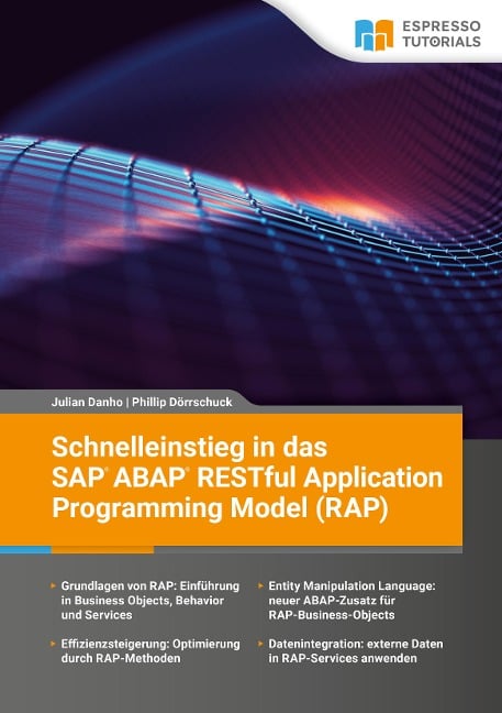 Schnelleinstieg in das SAP ABAP RESTful Application Programming Model (RAP) - Julian Danho, Dörrschuck Phillip