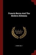 Francis Bacon And The Modern Dilemma - Loren Eiseley