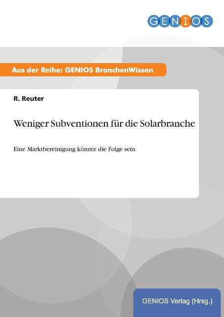 Weniger Subventionen für die Solarbranche - R. Reuter