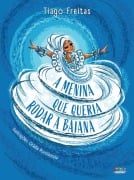 Cover-Bild zum Titel 'A menina que queria rodar a baiana' von 'Tiago Freitas'