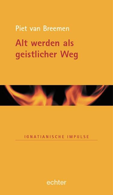 Alt werden als geistlicher Weg - Piet van Breemen
