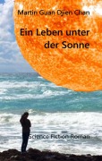 Cover-Bild zum Titel 'Ein Leben unter der Sonne' von 'Martin Guan Djien Chan'