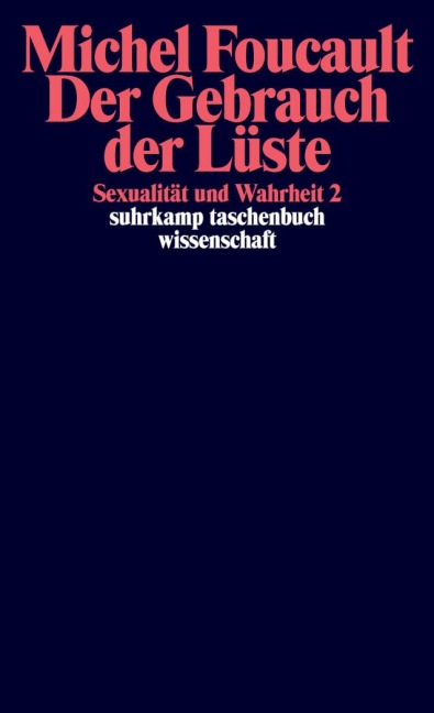 Sexualität und Wahrheit 2. Der Gebrauch der Lüste - Michel Foucault