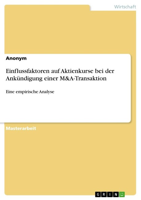 Einflussfaktoren auf Aktienkurse bei der Ankündigung einer M&A-Transaktion - Anonymous