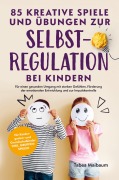 Cover-Bild zum Titel '85 kreative Spiele und Übungen zur Selbstregulation bei Kindern' von 'Tabea Maibaum'