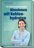 Cover-Bild zum Titel 'Die Stoffwechsel-Revolution - Abnehmen mit Kohlenhydraten' von 'Daniela Kielkowski'