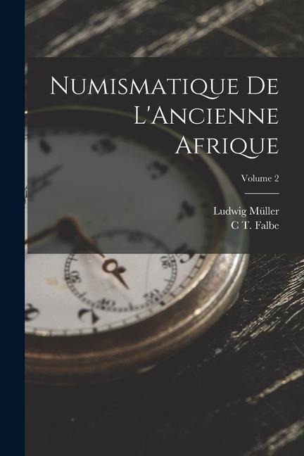 Numismatique De L'Ancienne Afrique; Volume 2 - C. T. Falbe, Ludwig Müller