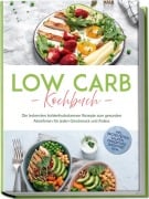 Cover-Bild zum Titel 'Low Carb Kochbuch: Die leckersten kohlenhydratarmen Rezepte zum gesunden Abnehmen für jeden Geschmack und Anlass - inkl. Brotrezepten, Salaten, Fingerfood, Smoothies uvm.' von 'Anneliese Heller'