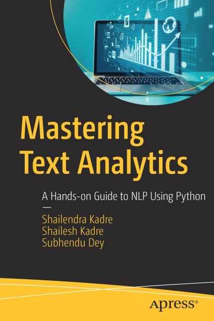 Mastering Text Analytics - Shailendra Kadre, Shailesh Kadre, Subhendu Dey