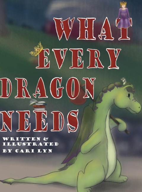 What Every Dragon Needs - Cari Lyn