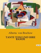 Cover-Bild zum Titel 'TANTE TONI UND IHRE BANDE' von 'Alberta von Brochow'