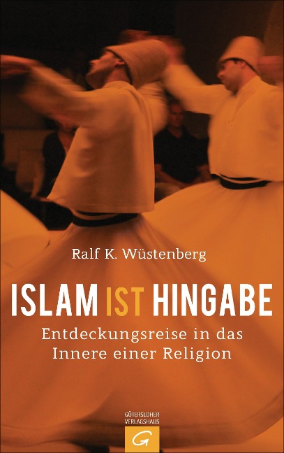 Islam ist Hingabe - Ralf K. Wüstenberg