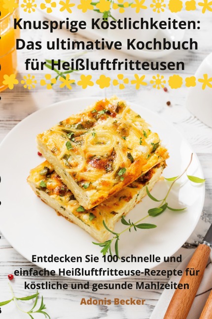 Knusprige Köstlichkeiten - Adonis Becker