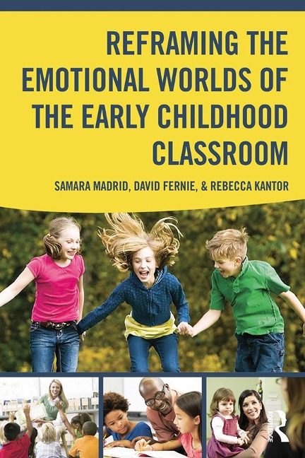 Reframing the Emotional Worlds of the Early Childhood Classroom - 