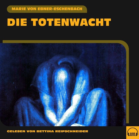 Die Totenwacht - Marie Von Ebner-Eschenbach