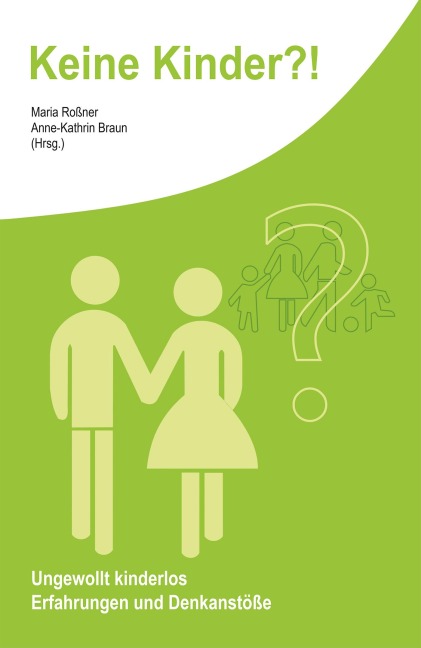 Keine Kinder?! - Maria Roßner, Anne-Kathrin Braun