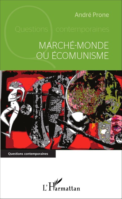 Marché-monde ou Écomunisme - André Prone