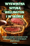 Cover-Bild zum Titel 'WYKWINTNA SZTUKA WELLINGTON I W SKÓRCE' von 'Dorota Mróz'