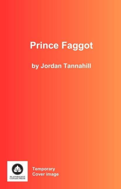 Prince Faggot - Jordan Tannahill