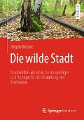 Cover-Bild zum Titel 'Die wilde Stadt' von 'Jürgen Breuste'