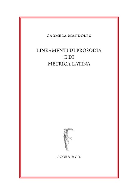 Lineamenti di prosodia e di metrica latina - Carmela Mandolfo