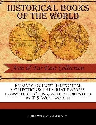 The Great Empress Dowager of China - Philip Walsingham Sergeant