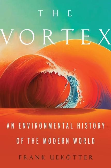 The Vortex - Frank Uekötter