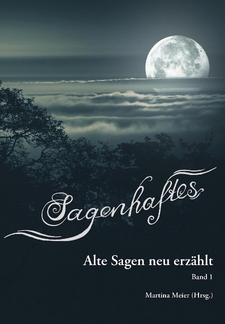 Sagenhaftes - Alte Sagen neu erzählt - 